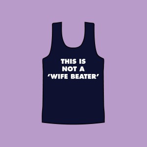 this is not a wife beater